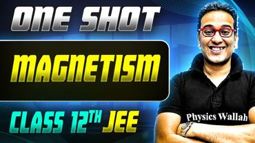 Magnetism ONE SHOT | Class 12th Physics | JEE Mains & Advance