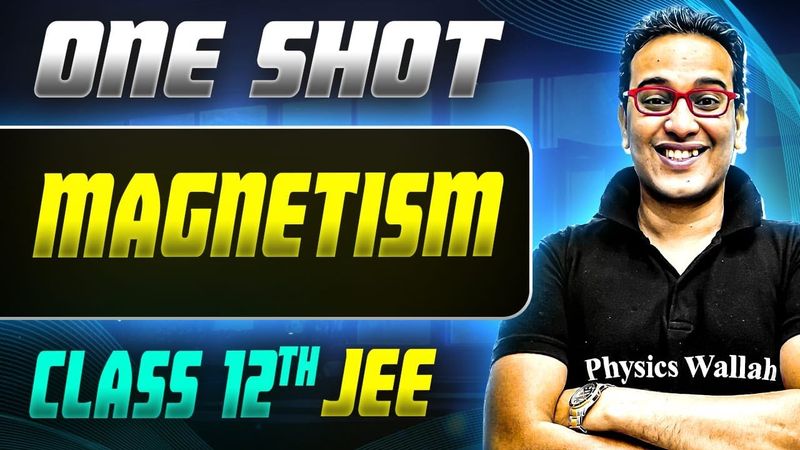 Magnetism ONE SHOT | Class 12th Physics | JEE Mains & Advance