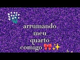 Arrumando o meu quarto comigo