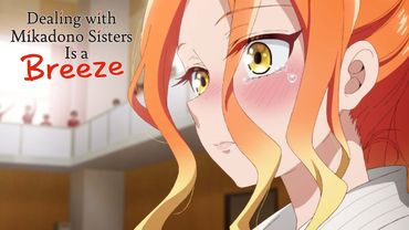 Discovered Her True Self by Fighting Dirty | Dealing with Mikadono Sisters Is a Breeze