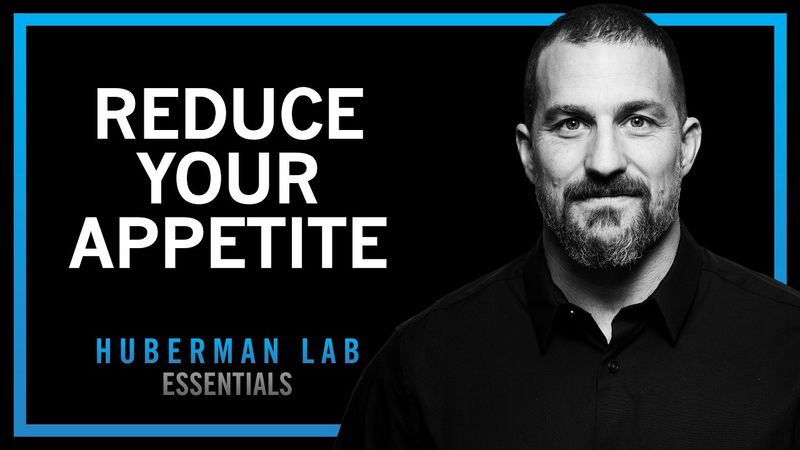 How to Control Hunger, Eating & Satiety | Huberman Lab Essentials