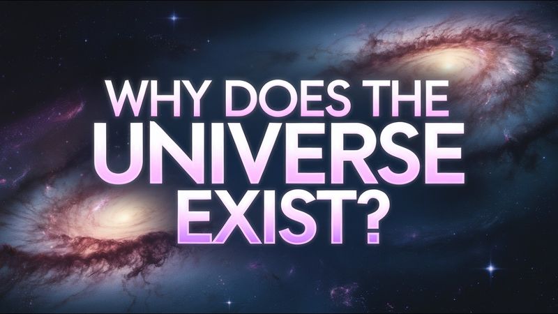 Why Does The Universe Exist?