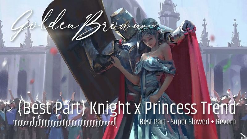 Golden Brown - Knight x Princess (Best Part Super Slowed + Reverb)