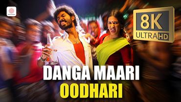 Danga Maari Oodhari 8K/4K Video Song | Anegan | Dhanush | Harris Jayaraj