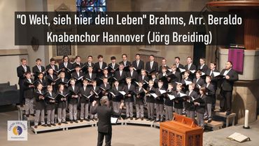 "O Welt, sieh hier dein Leben" Johannes Brahms, Arr. Andreas L. Beraldo | Knabenchor Hannover