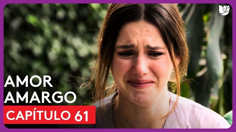 Amor Amargo | Capítulo 61 - Resumen