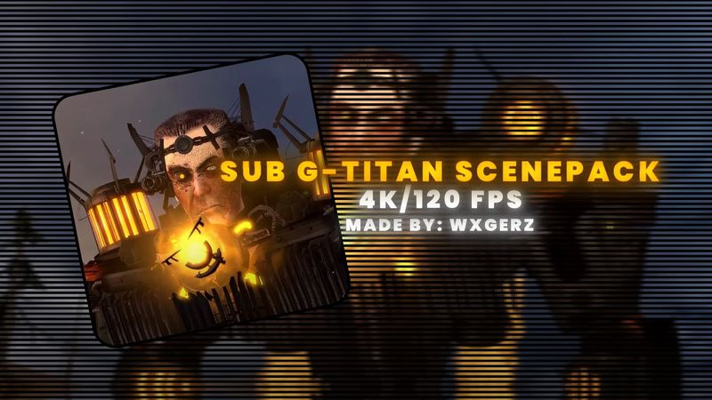 G-toilet 5.0 / Sub G-titan 4K/120FPS Scenepack || Credits: @DaFuqBoom