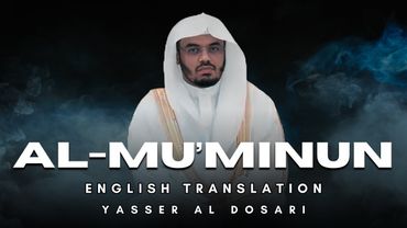 Surah Al-Mu’minun (سورة المؤمنون) | English Translation | Yasser Al Dosari (ياسر الدوسري)