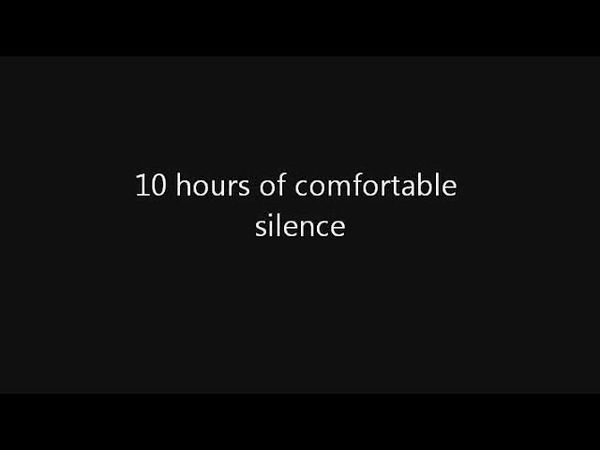 10 hours of absolute silence (the original)