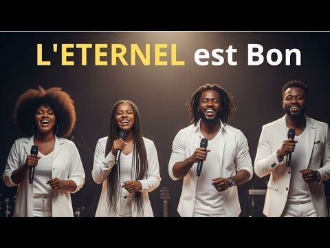 🔥 L'ÉTERNEL EST BON🔥