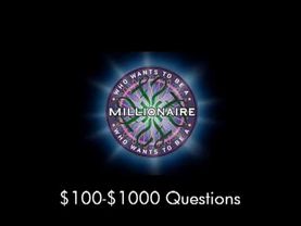 $100-$1000 Questions - Who Wants to Be a Millionaire?