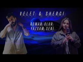 Velet & Shergi Roman olur yazsam seni