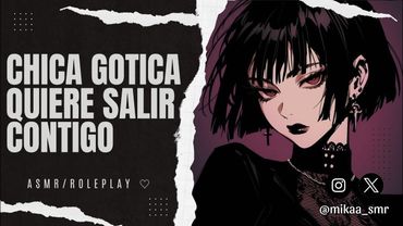 CHICA GOTICA QUIERE SALIR CONTIGO💜|ASMR/ROLEPLAY ♡