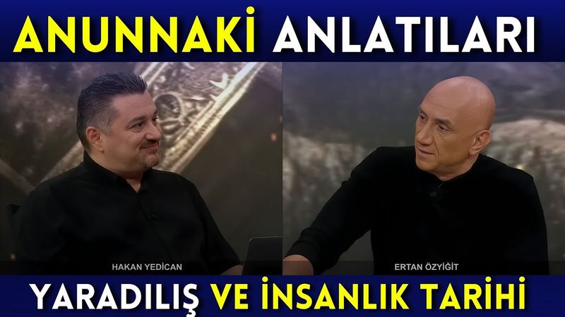 Anunnaki Anlatıları Ne Anlatıyor? Yaradılış ve İnsanlık Tarihi