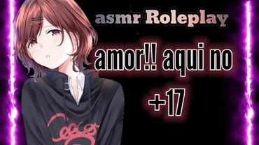 ASMR/Roleplay• |amor aquí no!!! |#roleplayespañol | +17 |  cita