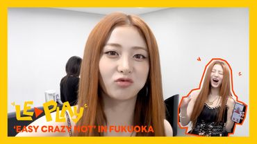[LE▶️PLAY] Welcome Back Jennifer🎉 | 핌둥이 대기실에서 생긴 일 💭 | ‘EASY CRAZY HOT’ IN FUKUOKA