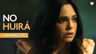 Alba se niega a huir y abandonar a Leonel | Amanecer | Capítulo 32