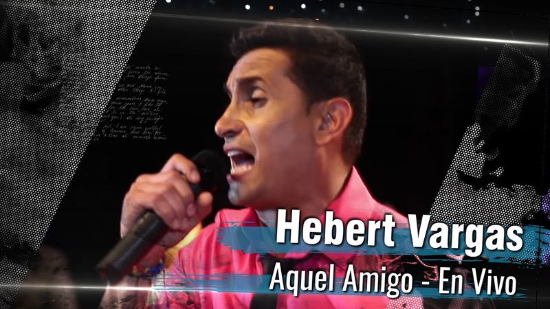 Hebert Vargas - Aquel Amigo -  [En Vivo]