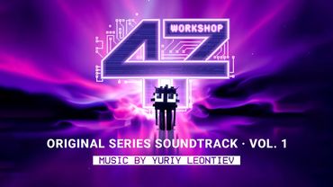 WORKSHOP [47], Vol. 1 (Original Series Soundtrack) | Music by Yuriy Leontiev