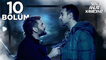 Sen Anlat Karadeniz 10. Bölüm