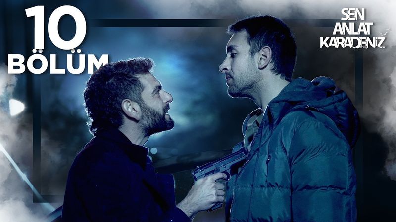 Sen Anlat Karadeniz 10. Bölüm