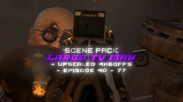 Large Tv Man Scene Pack 4K 60FPS | Episode 40 - 77
