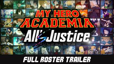 MY HERO ACADEMIA: All’s Justice | Full Roster Trailer