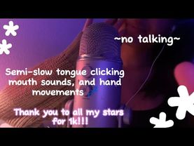 Asmr - semi-slow tongue clicking, mouth sounds, and hand movements 🌌