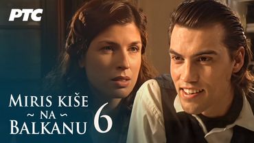 Miris kiše na Balkanu | Epizoda 6 (domaća serija)