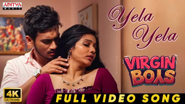 Yela Yela Full Video Song | Virgin Boys | Mitraaw Sharma | Geetanand | Shrihan | Jenifer| Smaran Sai