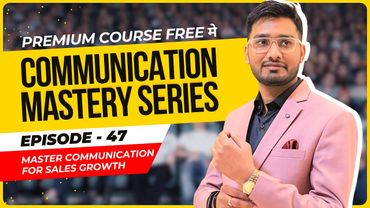 Episode 47: MASTER Communication For SALES Growth! | Communication Mastery Series by Aakash Gupta