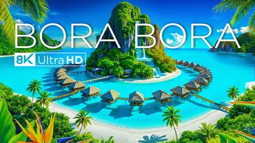 Bora Bora 8K Ultra HD - Stunning Footage French Polynesia, Scenic Relaxation Film with Calming Music