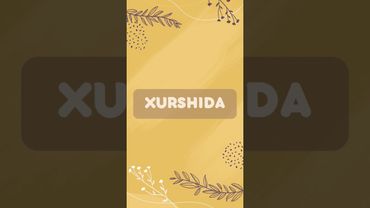 Ismlar ma'nosi - Xurshida ✨  #fyp #shorts #shortsvideo #uzbeknames #vid #names #uzbek #Xurshida