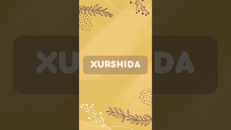 Ismlar ma'nosi - Xurshida ✨  #fyp #shorts #shortsvideo #uzbeknames #vid #names #uzbek #Xurshida