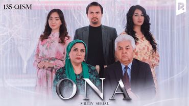 Ona 135-qism (milliy serial) | Она 135-кисм (миллий сериал)