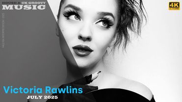 [4K] Victoria Rawlins - Beatport July Chart 2025 (Say It Chart) [VALE/RA Interpretation]