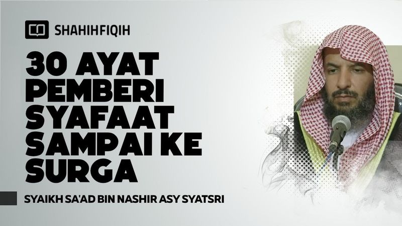 30 Ayat Yang Akan Membawamu Ke Surga - Syaikh Sa'ad bin Nashir Asy-Syatsri