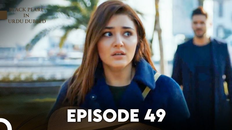 Black Pearl | Kala Moti in Urdu-Hindi Dubbed Episode 49 | Siyah İnci