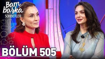 Bambaşka Sohbetler 505. Bölüm - Birce Akalay | 'Ben Kendimi Yeniden Yetiştirdim'