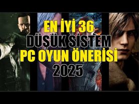 EN İYİ 36 DÜŞÜK SİSTEMLİ PC OYUN ÖNERİSİ !
