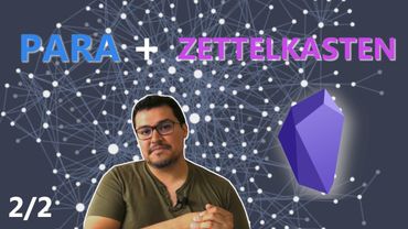 PARA + Zettelkasten en Obsidian - Desde cero