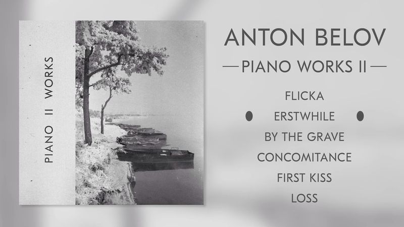 ANTON BELOV - Piano Works II [FULL ALBUM STREAM]