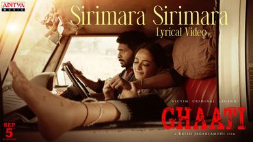 GHAATI - Sirimara Sirimara Lyrical |Anushka Shetty,Vikram Prabhu |Krish Jagarlamudi |Sagar Nagavelli