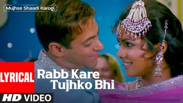 Rabb Kare Tujhko Bhi (Full Song Lyrics): Salman Khan | Priyanka Chopra | Mujhse Shaadi Karogi