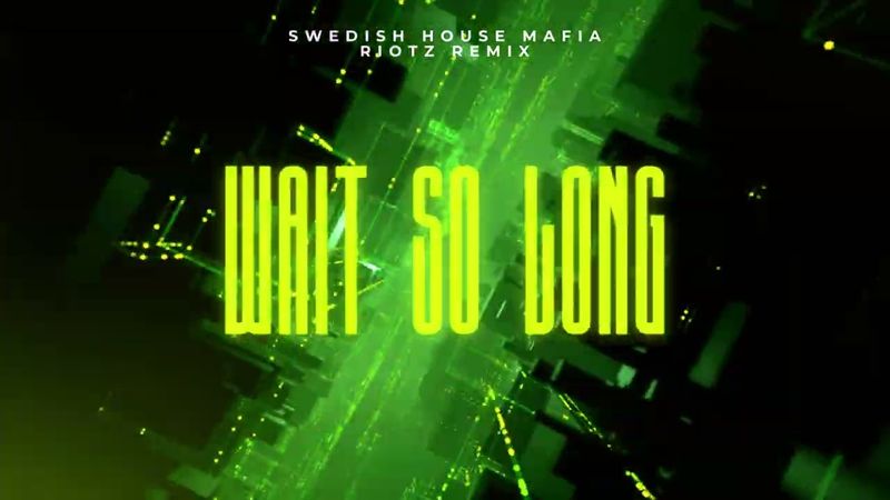 Swedish House Mafia - Wait So Long (RIOTZ Remix)