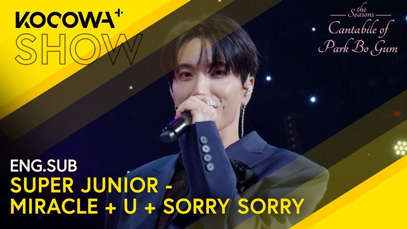 SUPER JUNIOR - Miracle + U + SORRY,SORRY | The Seasons: Cantabile of Park Bo Gum EP19 | KOCOWA+