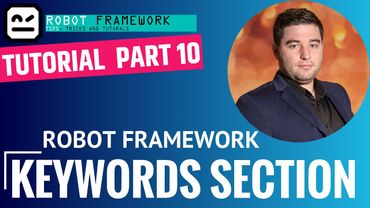 Robot Framework Tutorial Part 10 - Keywords Section