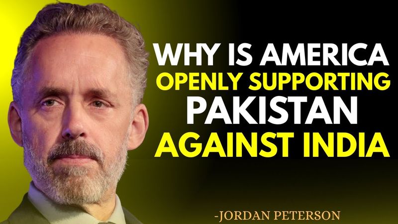 Why Is America Siding With Pakistan Over India in 2025?__Jordan Peterson