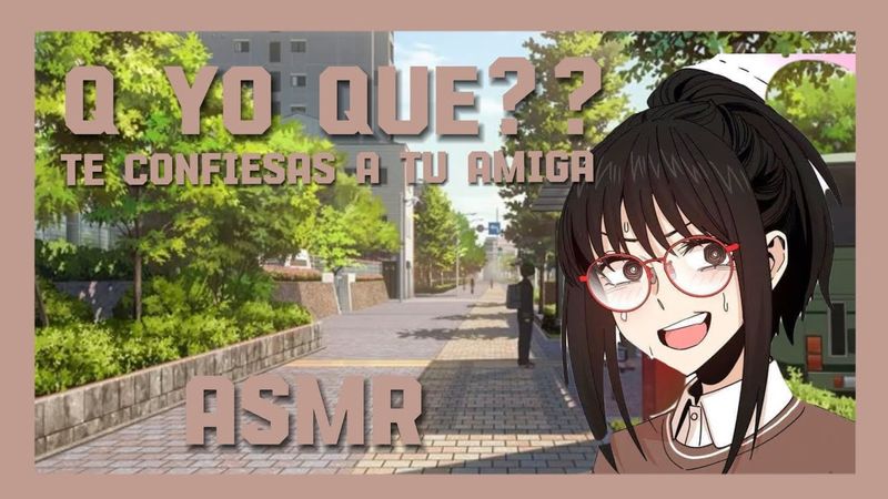 Te confiesas a tu amiga 💕✨`|ASMR|