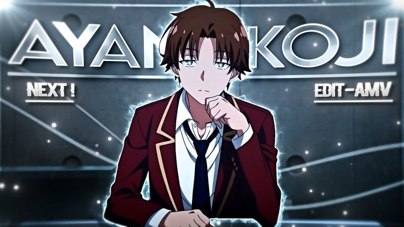 NEXT! - ''Ayanokoji'' - Classroom Of The Elite - [Edit/AMV] 4K! (+ Project file )